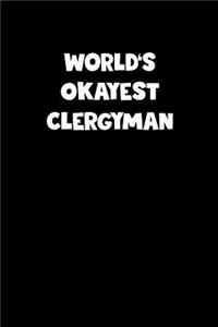 World's Okayest Clergyman Notebook - Clergyman Diary - Clergyman Journal - Funny Gift for Clergyman