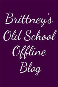 Brittney's Old School Offline Blog