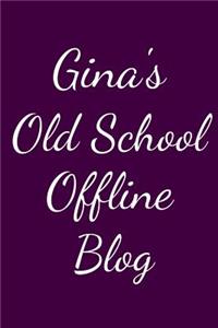 Gina's Old School Offline Blog