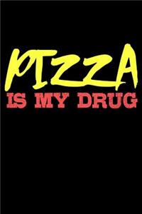 Pizza Is My Drug