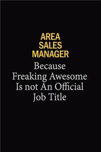 Area Sales Manager Because Freaking Awesome Is Not An Official Job Title