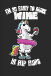 I'm So Ready To Drink Wine In Flip Flops