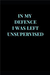 In My Defence I Was Left Unsupervised