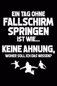 Tag Ohne Fallschirmspringen? Unmöglich!