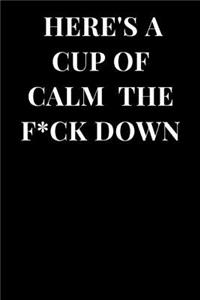 Here's a Cup of Calm the F*ck Down
