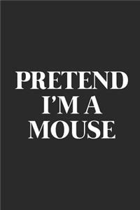 Pretend I'm A Mouse