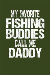 My Favorite Fishing Buddies Call Me Daddy