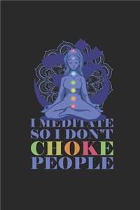 I Meditate So I Don't Choke People