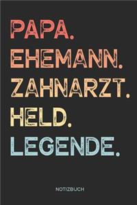 Papa. Ehemann. Zahnarzt. Held. Legende. - Notizbuch