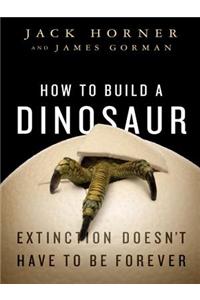How to Build a Dinosaur