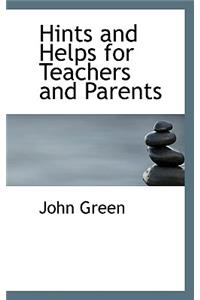 Hints and Helps for Teachers and Parents
