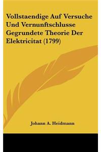 Vollstaendige Auf Versuche Und Vernunftschlusse Gegrundete Theorie Der Elektricitat (1799)