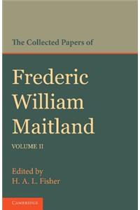 Collected Papers of Frederic William Maitland: Volume 2