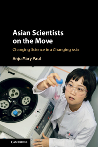 Asian Scientists on the Move: Changing Science in a Changing Asia