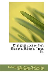 Characteristics of Men, Manners, Opinions, Times, Etc