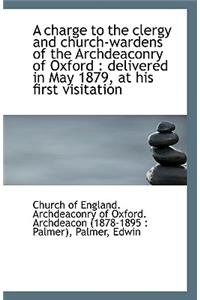 A Charge to the Clergy and Church-Wardens of the Archdeaconry of Oxford