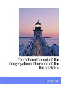 The National Council of the Congregational Churched of the United States