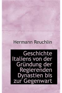 Geschichte Italiens Von Der Grundung Der Regierenden Dynastien Bis Zur Gegenwart.
