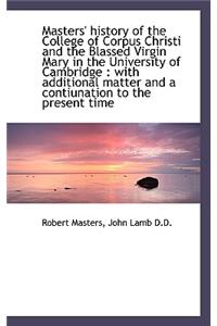 Masters' History of the College of Corpus Christi and the Blassed Virgin Mary in the University of C