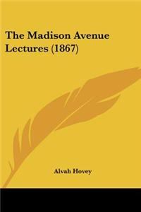 The Madison Avenue Lectures (1867)