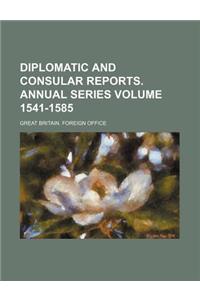Diplomatic and Consular Reports. Annual Series Volume 1541-1585