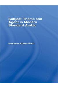 Subject, Theme and Agent in Modern Standard Arabic