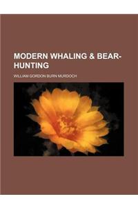 Modern Whaling & Bear-Hunting