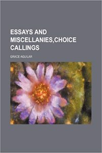 Essays and Miscellanies, Choice Callings
