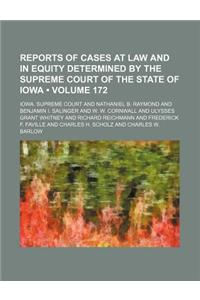 Reports of Cases at Law and in Equity Determined by the Supreme Court of the State of Iowa (Volume 172)