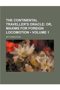The Continental Traveller's Oracle (Volume 1); Or, Maxims for Foreign Locomotion