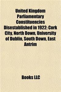 United Kingdom Parliamentary Constituencies Disestablished in 1922