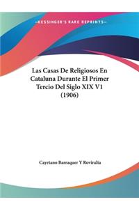 Las Casas De Religiosos En Cataluna Durante El Primer Tercio Del Siglo XIX V1 (1906)