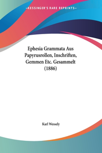 Ephesia Grammata Aus Papyrusrollen, Inschriften, Gemmen Etc. Gesammelt (1886)