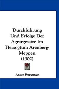 Durchfuhrung Und Erfolge Der Agrargesetze Im Herzogtum Arenberg-Meppen (1902)