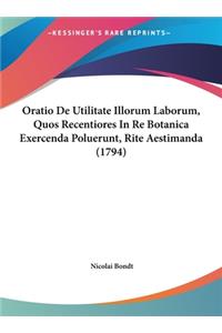 Oratio de Utilitate Illorum Laborum, Quos Recentiores in Re Botanica Exercenda Poluerunt, Rite Aestimanda (1794)