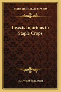 Insects Injurious to Staple Crops