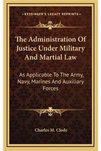 Administration Of Justice Under Military And Martial Law