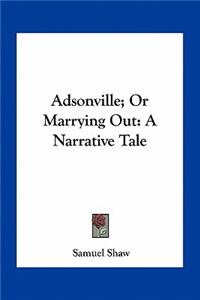 Adsonville; Or Marrying Out