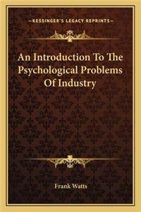An Introduction To The Psychological Problems Of Industry