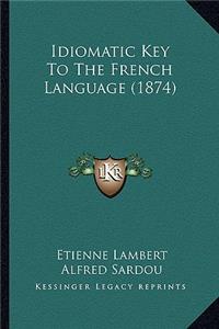 Idiomatic Key to the French Language (1874)