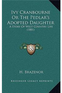 Ivy Cranbourne Or The Pedlar's Adopted Daughter
