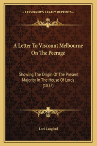 A Letter To Viscount Melbourne On The Peerage