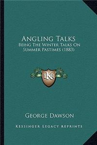 Angling Talks