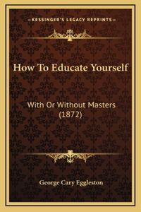 How To Educate Yourself