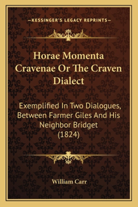 Horae Momenta Cravenae Or The Craven Dialect