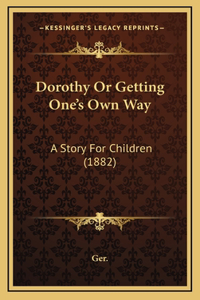 Dorothy Or Getting One's Own Way