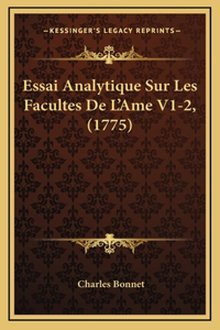 Essai Analytique Sur Les Facultes De L'Ame V1-2, (1775)