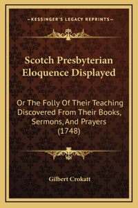 Scotch Presbyterian Eloquence Displayed