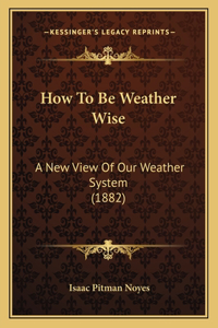 How To Be Weather Wise