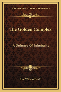 Golden Complex: A Defense Of Inferiority